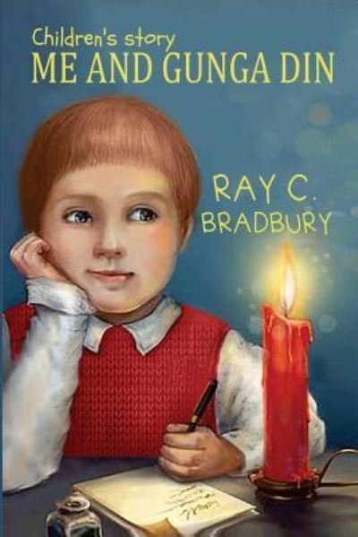 Ray C Bradbury · Me and Gunga Din (Paperback Book) (2015)