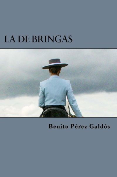 La de Bringas - Benito Perez Galdos - Kirjat - Createspace Independent Publishing Platf - 9781523267996 - tiistai 5. tammikuuta 2016