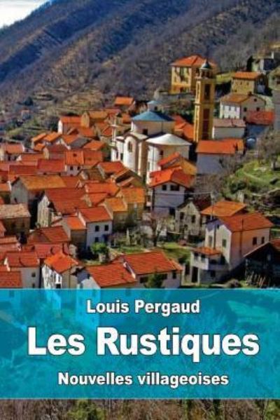 Cover for Louis Pergaud · Les Rustiques (Paperback Book) (2016)