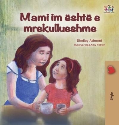 Cover for Shelley Admont · My Mom is Awesome (Albanian Children's Book) (Inbunden Bok) (2021)