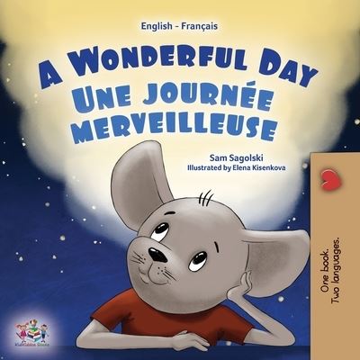 Cover for Sam Sagolski · A Wonderful Day (English French Bilingual Children's Book) - English French Bilingual Collection (Paperback Book) [Large type / large print edition] (2022)