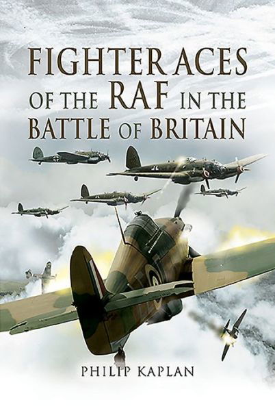 Fighter Aces of the RAF in the Battle of Britain - Philip Kaplan - Książki - Pen & Sword Books Ltd - 9781526774996 - 30 maja 2020