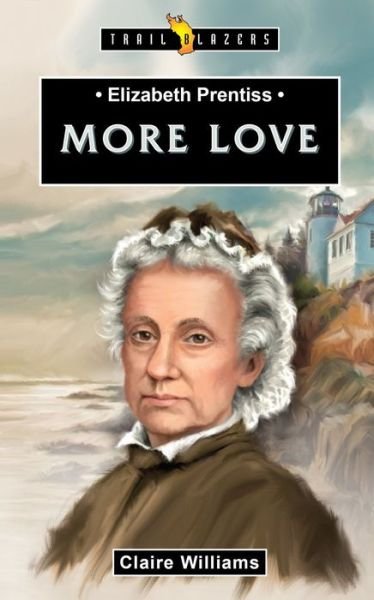 Cover for Claire Williams · Elizabeth Prentiss: More Love - Trail Blazers (Pocketbok) [Revised edition] (2019)