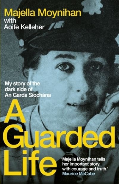 Cover for Majella Moynihan · A Guarded Life: My story of the dark side of An Garda Siochana (Taschenbuch) (2021)