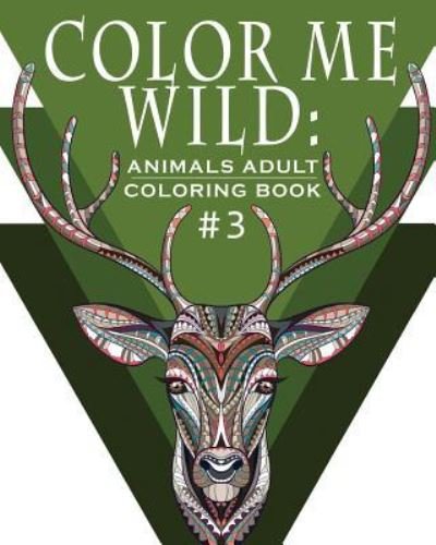 Cover for Hobby Habitat Coloring Books · Color Me Wild: Adult Coloring Book (Paperback Book) (2016)