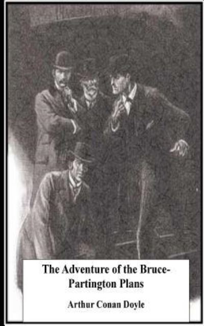 The Adventure of the Bruce-Partington Plans - Arthur Conan Doyle - Books - Createspace Independent Publishing Platf - 9781535147996 - July 7, 2016