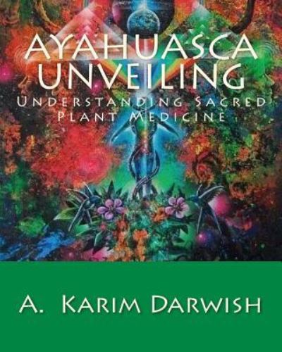 Cover for A Karim Darwish · Ayahuasca Unveiling (Paperback Book) (2016)