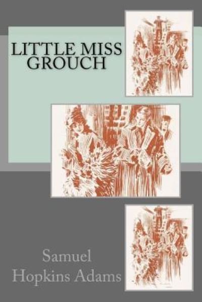 Cover for Samuel Hopkins Adams · Little Miss Grouch (Paperback Bog) (2016)