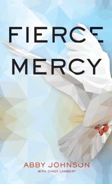 Cover for Abby Johnson · Fierce Mercy (Hardcover bog) (2022)