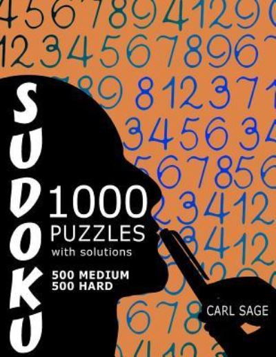 Cover for Carl Sage · Sudoku Puzzle Book, 1,000 Puzzles, 500 Medium and 500 Hard, With Solutions (Paperback Book) (2016)