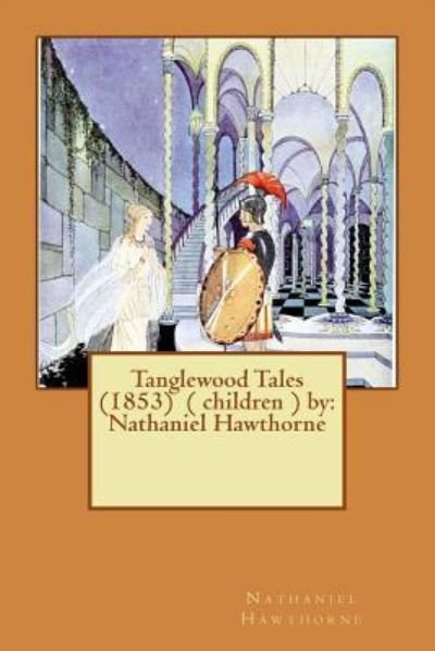 Cover for Nathaniel Hawthorne · Tanglewood Tales (1853) ( children ) by (Paperback Bog) (2017)