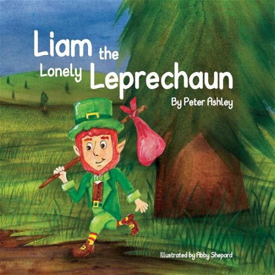 Cover for Peter Ashley · Liam the Lonely Leprechaun (Hardcover Book) (2019)