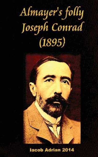 Cover for Iacob Adrian · Almayer's Folly Joseph Conrad (1895) (Taschenbuch) (2017)