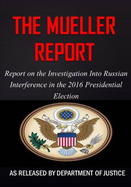 The Mueller Report - Robert S Mueller - Książki - HijezGlobal - 9781544271996 - 10 maja 2019