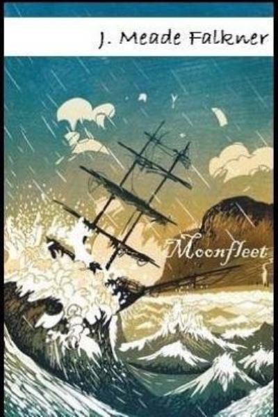 Moonfleet - John Meade Falkner - Books - Createspace Independent Publishing Platf - 9781544721996 - March 17, 2017