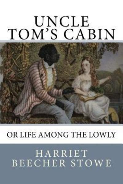 Cover for Harriet Beecher Stowe · Uncle Tom's Cabin (Taschenbuch) (2017)