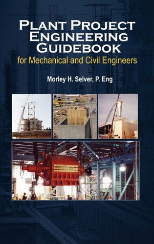 Cover for Morley Selver · Plant Project Engineering Guidebook for Mechanical and Civilplant Project Engineering Guidebook for Mechanical and Civil Engineers (Revised Edition) E (Hardcover Book) [2nd edition] (2011)