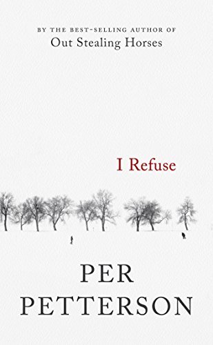 Cover for Per Petterson · I Refuse: A Novel (Inbunden Bok) (2015)