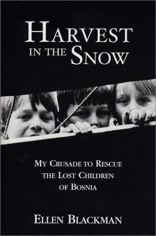 Cover for Ellen Blackman · Harvest in the Snow: My Crusade to Rescue the Lost Children of Bosnia (Paperback Book) (2003)