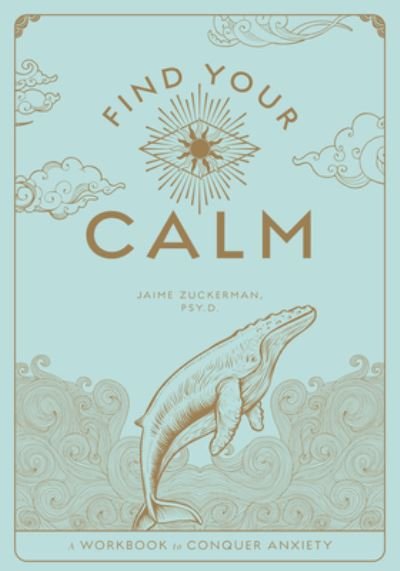 Cover for Zuckerman, Jaime, Psy.D. · Find Your Calm: A Workbook to Manage Anxiety - Wellness Workbooks (Taschenbuch) (2022)
