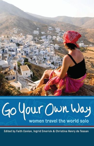 Go Your Own Way: Women Travel the World Solo - Ingrid Emerick - Books - Seal Press - 9781580051996 - May 4, 2007