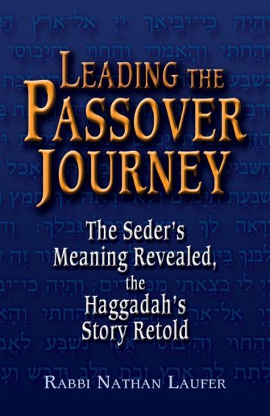 Cover for Nathan Laufer · Leading the Passover Journey: The Seder's Meaning Revealed, the Haggadah's Story Retold (Paperback Book) (2009)