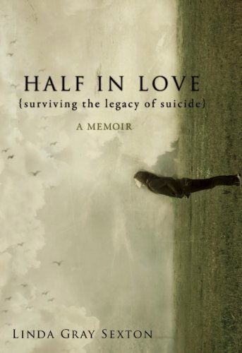 Cover for Linda Gray Sexton · Half in Love: Surviving the Legacy of Suicide (Paperback Book) (2012)