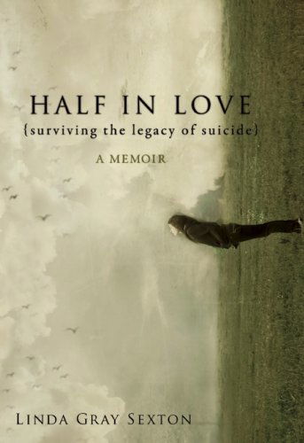 Half in Love: Surviving the Legacy of Suicide - Linda Gray Sexton - Books - Counterpoint - 9781582437996 - January 10, 2012