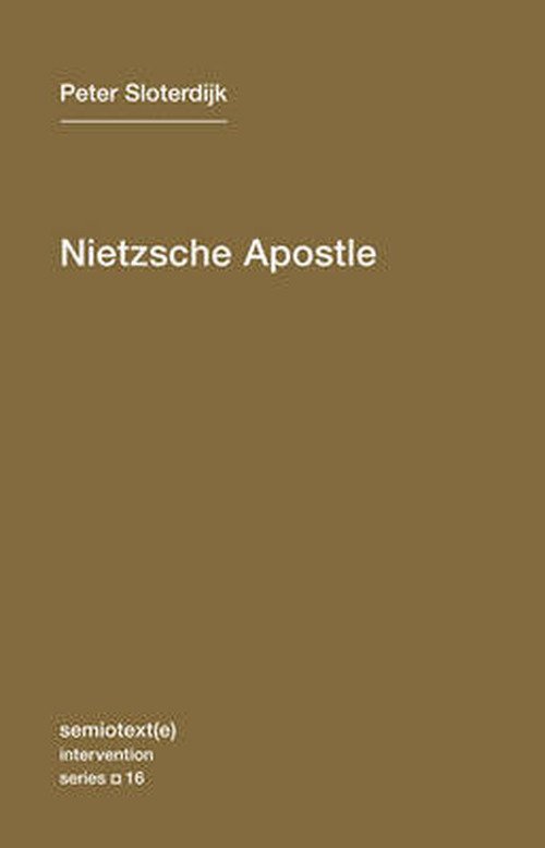 Nietzsche Apostle - Semiotext (e) / Intervention Series - Sloterdijk, Peter (Staatliche Hochschule fuer Gestaltung Karlsruhe) - Książki - Autonomedia - 9781584350996 - 15 listopada 2013