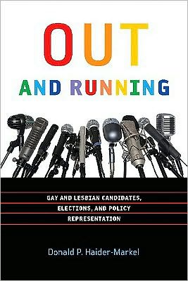 Cover for Donald P. Haider-Markel · Out and Running: Gay and Lesbian Candidates, Elections, and Policy Representation - American Governance and Public Policy series (Paperback Bog) (2010)