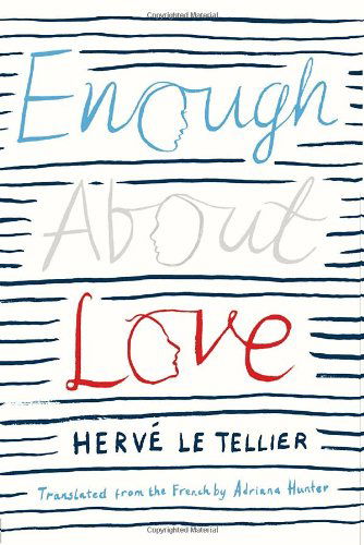 Cover for Herve Le Tellier · Enough About Love: A Novel by the Bestselling Author of The Anomaly (Paperback Book) [First edition] (2011)