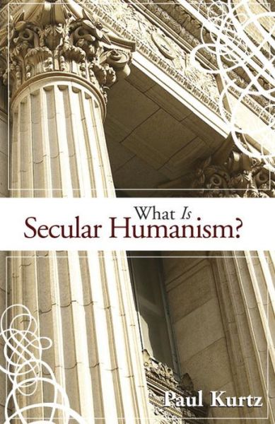 Cover for Paul Kurtz · What Is Secular Humanism? (Paperback Book) (2007)