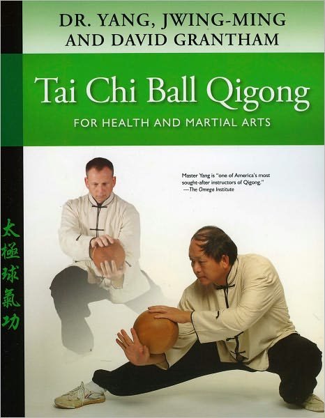 Cover for Dr. Jwing-Ming Yang · Tai Chi Ball Qigong: For Health and Martial Arts (Taschenbuch) (2010)