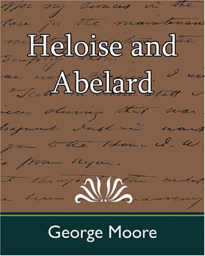 Heloise and Abelard - George Moore - Books - Book Jungle - 9781594627996 - June 20, 2007