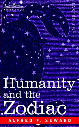 Humanity and the Zodiac - Alfred F. Seward - Książki - Cosimo Classics - 9781596058996 - 1 września 2006