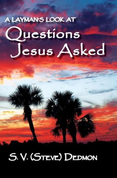 Cover for S V (Steve) Dedmon · Questions Jesus Asked (Hardcover bog) (2015)