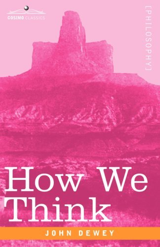 How We Think - John Dewey - Bøger - Cosimo Classics - 9781605200996 - 2008