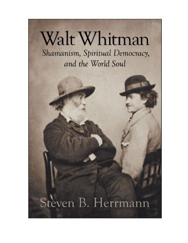 Cover for Steven B Herrmann · Walt Whitman: Shamanism, Spiritual Democracy, and the World Soul (Hardcover Book) (2010)