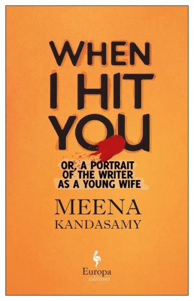 Cover for Meena Kandasamy · When I Hit You Or, a Portrait of the Writer As a Young Wife (Book) (2020)