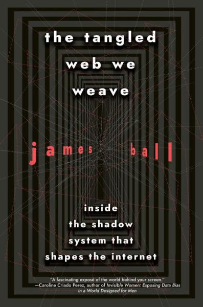 Cover for James Ball · Tangled Web We Weave (Book) (2020)