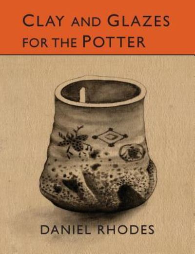 Cover for Daniel Rhodes · Clay and Glazes for the Potter (Paperback Book) (2015)