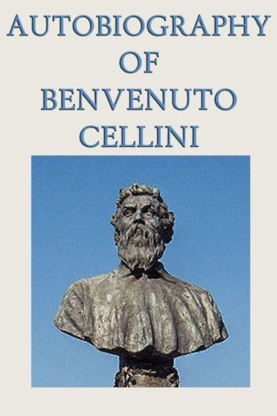 Cover for Benvenuto Cellini · Autobiography of Benvenuto Cellini (Paperback Bog) (2012)