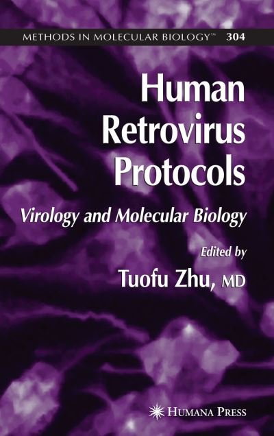 Human Retrovirus Protocols: Virology and Molecular Biology - Methods in Molecular Biology - Tuofu Zhu - Kirjat - Humana Press Inc. - 9781617375996 - perjantai 19. marraskuuta 2010