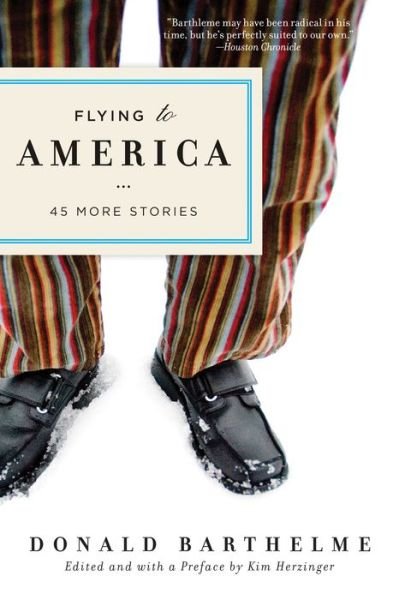 Cover for Donald Barthelme · Flying to America 45 More Stories (Paperback Book) (2018)