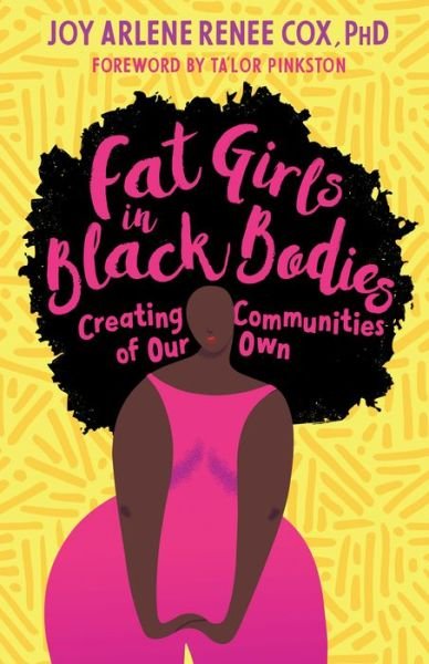 Cover for Cox, Joy Arlene Renee, Ph.D · Fat Girls in Black Bodies: Creating a New Space of Belonging (Pocketbok) (2020)