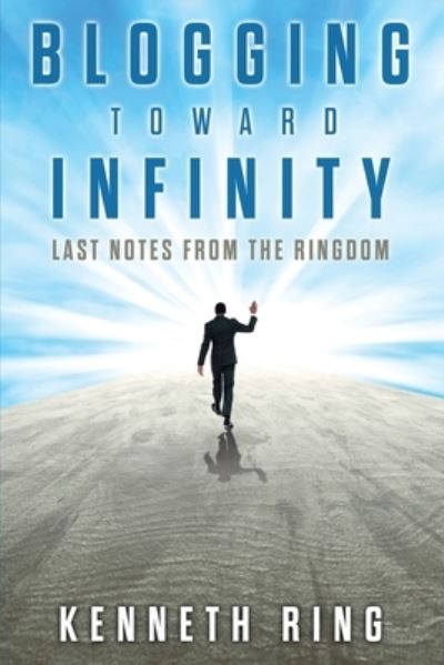 Cover for Kenneth Ring · Blogging Toward Infinity (Book) (2022)