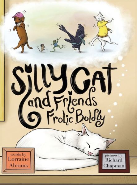 Cover for Lorraine Abrams · Silly Cat and Friends Frolic Boldly (Hardcover Book) (2021)