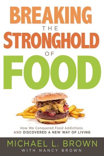 Cover for Michael L. Brown · Breaking The Stronghold Of Food (Paperback Book) (2017)