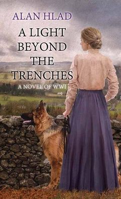 Cover for Alan Hlad · A Light Beyond the Trenches (Inbunden Bok) (2022)