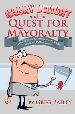 Cover for Greg Bailey · Harry Dwight and the Quest for Mayoralty (Bok) (2022)